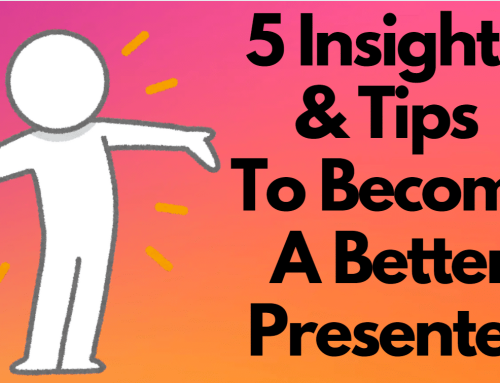 5 Insights & Tips To Become A Better Presenter
